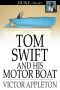 [Tom Swift Sr. 02] • Tom Swift and His Motor Boat · Or, the Rivals of Lake Carlopa